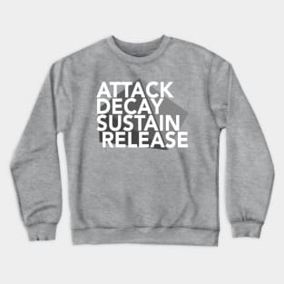 Attack, Decay, Sustain, Release! Crewneck Sweatshirt